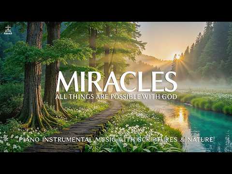 MIRACLES: All Things are possible With God | Instrumental Worship & Prayer Music with Scriptures