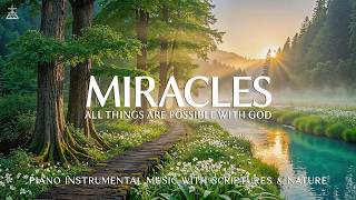 MIRACLES: All Things are possible With God | Instrumental Worship & Prayer Music with Scriptures