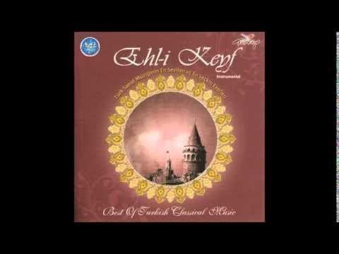 EHL-İ KEYF BİLMEM Kİ SANA (Turkish Of Music)