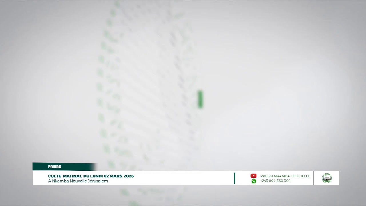 CULTE MATINAL DU MARDI 03 MARS 2026 À NKAMBA NOUVELLE JÉRUSALEM