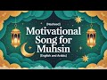 Muhsin Motivation Song Nasheed English And Arabic Spiritual Muhsin Motivation Song Nasheed English And Arabic Spiritual