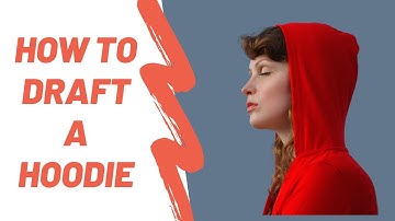 HOW TO DRAFT A HOODIE PATTERN