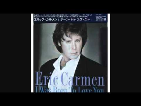 Eric Carmen - I Was Born To Love You 1984
