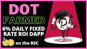 DOT FARMER : 6% DAILY ROI Dapp on the BSC!