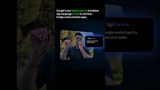 Google’s SignGemma | Real-Time Sign Language to Text AI