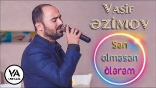 Vasif Azimov - Sən Olmasan Ölərəm (Original Official Audio)