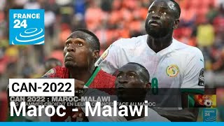 CAN-2022 : Maroc - Malawi, les Flammes y croient face aux Lions de l'Atlas • FRANCE 24