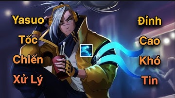 LMHT Tốc Chiến : Yasuo Tốc Chiến Mang Tốc Hành Lả Lướt Xử Lý Đỉnh Cao Không Khác Gì Bên PC