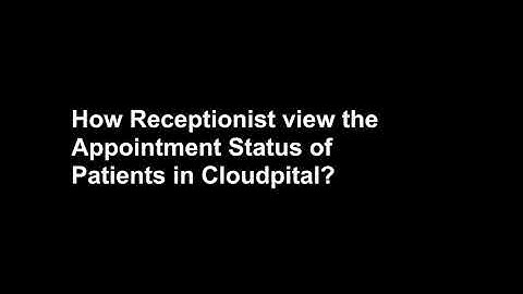 How Receptionist view the Appointment Status of Patients in Cloudpital
