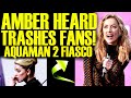 Amber Heard JUST TRASHED FANS! AS AQUAMAN 2 BACKLASH GETS SERIOUS! Warner Bros Is A Disaster