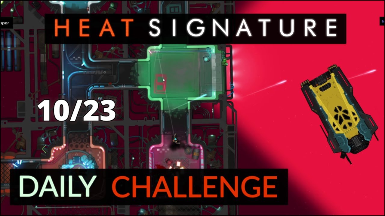 Heat Signature Daily Oct 23 '22 That Moment When It's Faster To