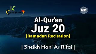 Juz 20 Full | Ramadan Recitation | Sheikh Hani Ar Rifai | Beautiful Quran Recitation | Holy Quran