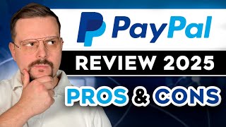 PayPal Review - 2025 | Pros &amp; Cons and Risks - I Spent 6 Years Using PayPal...