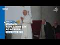 La visita ad Acerra di Papa Leone XIV - Oggi 23 maggio ore 9.10 in diretta su Tv2000