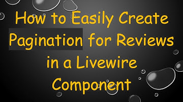 How to Easily Create Pagination for Reviews in a Livewire Component