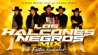 🔥 LOS HALCONES NEGROS MIX | ÉXITOS RADIALES | ÁLVARO DEEJAY & DJ CHIKKO REMIX