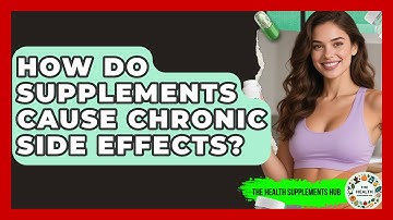How Do Supplements Cause Chronic Side Effects? - The Health Supplement Hub