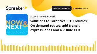 Solutions to Toronto's TTC Troubles: On demand routes, add transit express lanes and a visible CEO