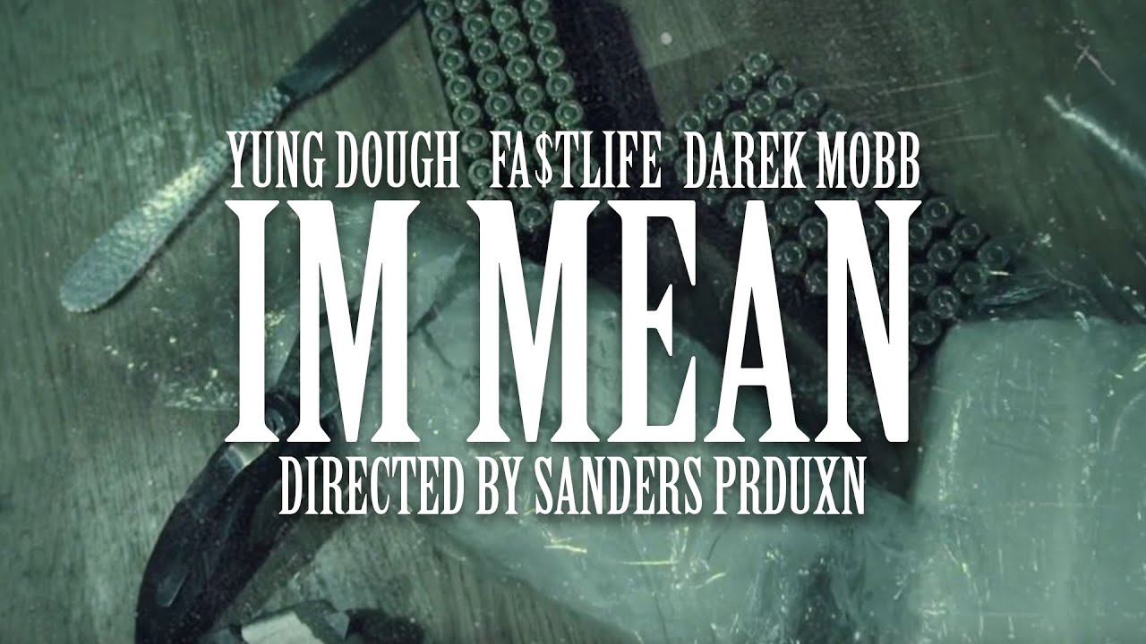 Yung Dough x Fa$tLife x Darek Mobb "I'm Mean" (Official Video) Dir