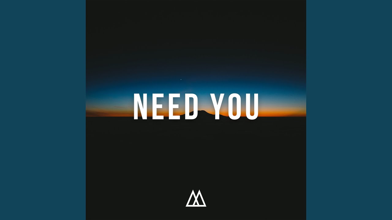 Need You