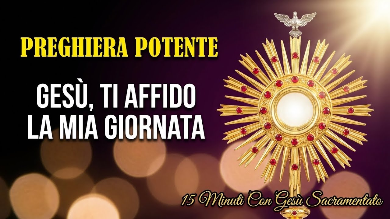 15 MINUTI CON GESU SACRAMENTATO - Affida a Lui Tutta la Tua Vita - YouTube