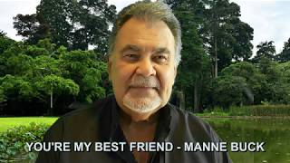 YOU'RE MY BEST FRIEND - MANNE BUCK - (lyrics)