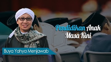 Pendidikan Anak Masa Kini - Buya Yahya Menjawab