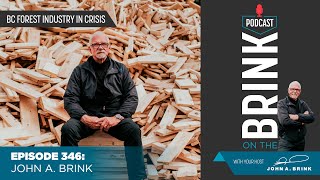 On The Brink | The BC Forest Industry In Crisis | Episode #346