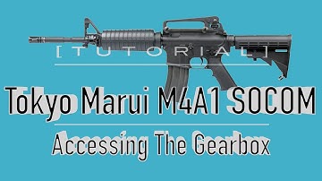 [TUTORIAL] Tokyo Marui M4A1 SOCOM Takedown/Disassembly: Accessing The Gearbox