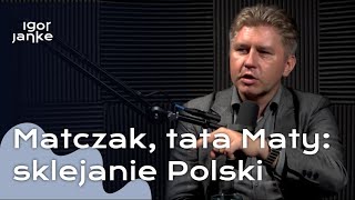 Marcin Matczak, tata Maty i Igor Janke: Jak skleić Polskę?