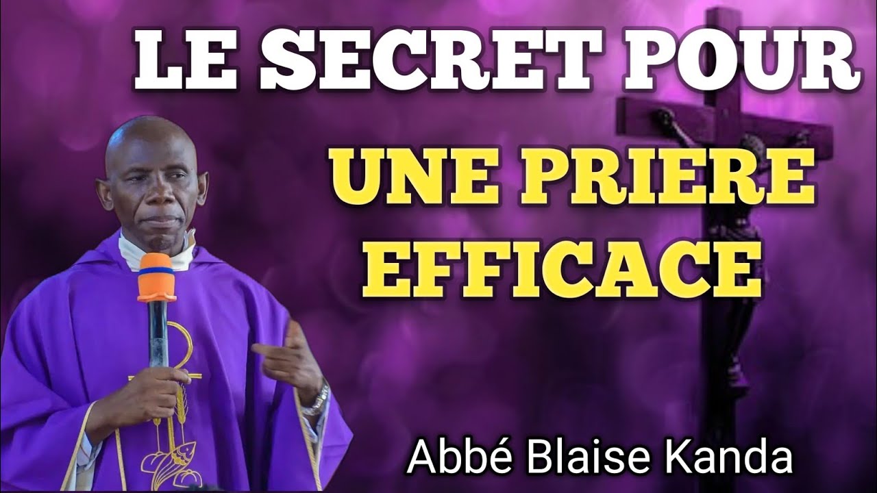 Le secret pour prier efficacement. L'abbé Blaise Kanda🔥❤️🔥