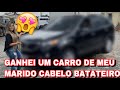 EU ISABELA, GANHEI UM CARRO DO CABELO BATATEIRO (MEU MARIDO❤️)