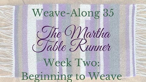 The Martha Table Runner: Week Two Intro Video