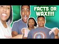 FACTS OR WAX CHALLENGE W/ MY BROTHER