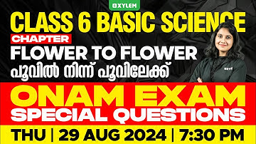 Class 6 Basic Science | Chapter: Flower To Flower - പൂവിൽ നിന്ന് പൂവിലേക്ക് | Onam Exam 2024