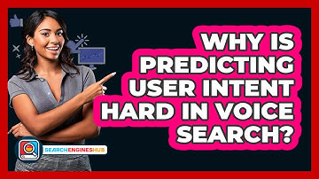 Why Is Predicting User Intent Hard In Voice Search? - SearchEnginesHub.com
