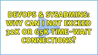 Celebrity DevOps & SysAdmins: Why can I not exceed 32k or 65k TIME-WAIT connections? (2 Solutions!!) Net Worth