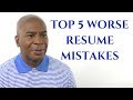 THE TOP 5 WORSE RESUME MISTAKES (THAT EVERYONE MAKES)
