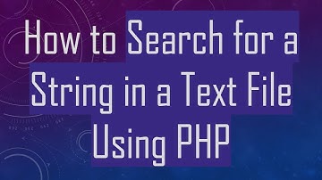 How to Search for a String in a Text File Using PHP