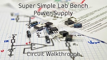 #018 - Super Simple Lab Bench Power Supply Circuit Walkthrough
