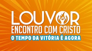 LOUVOR ENCONTRO COM CRISTO