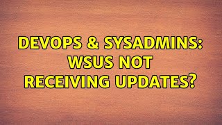 Celebrity DevOps & SysAdmins: WSUS not receiving updates? (2 Solutions!!) Profile