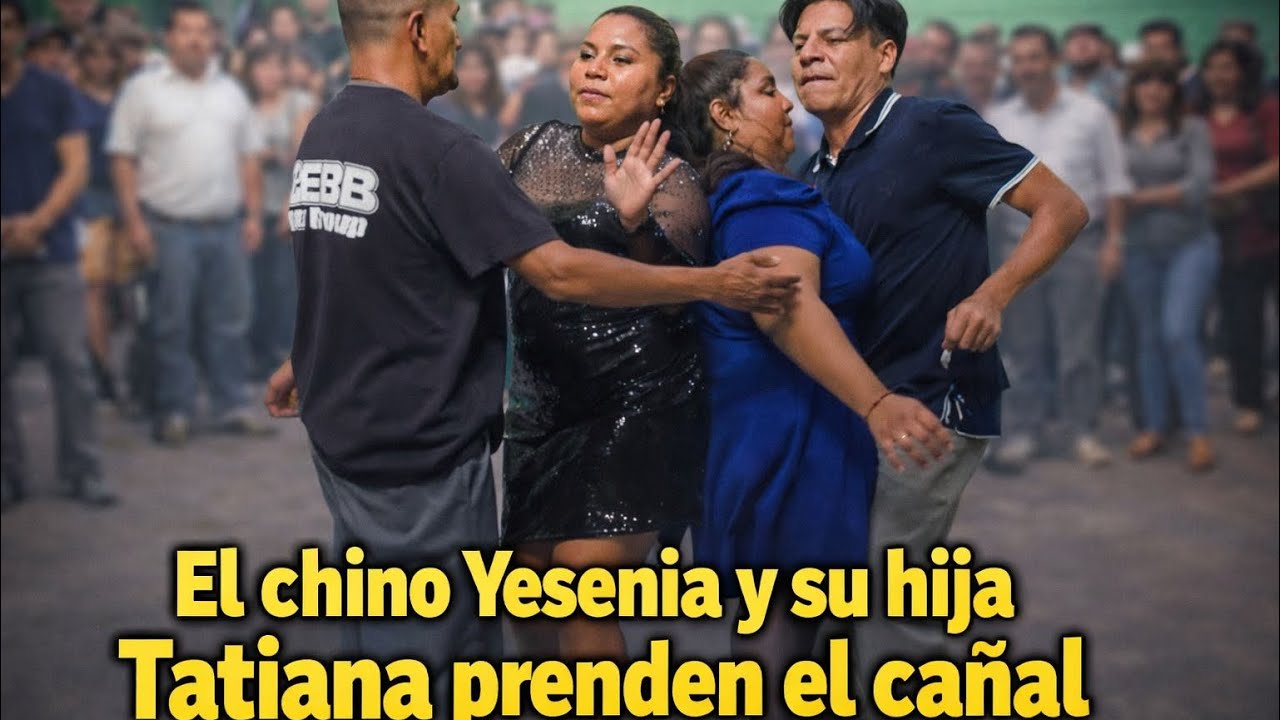 😱😱EL CHINO YESENIA Y SU HIJA TATIANA LLEGAN Y SE ROBAN LAS MIRADAS DE TODOS 