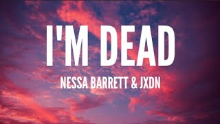 Nessa Barrett - I’m Dead [Lyrics] ft. jxdn (From the Podcast \\