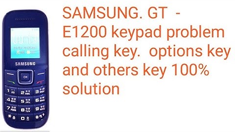 Samsung GT -E1200Y keypad problem calling key option key solution 100% success