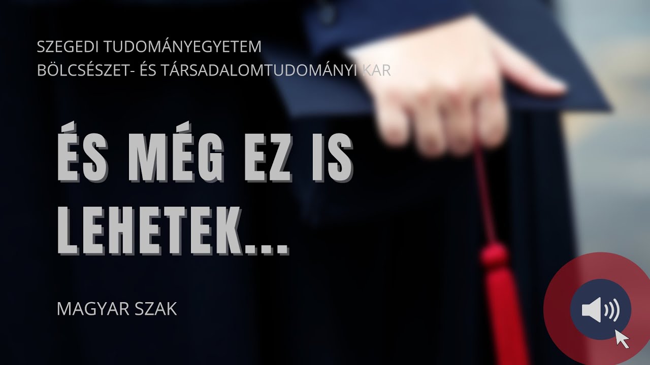 Magyar szak | És még ez is lehetek... - 1. rész | SZTE BTK