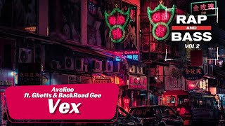 Avelino ft. Ghetts & BackRoad Gee - VEX  [Rap and Bass Vol.2]
