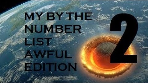 My By The Number List Awful Edition 2