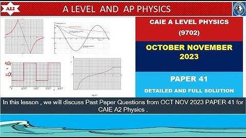 A LEVEL PHYSICS 9702 PAPER 4 | Oct/Nov 2023 | Paper 41 | 9702/41/O/N/23 | Full and Detailed Solution