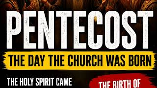 🔥 Pentecost: The Day the Church Was Born